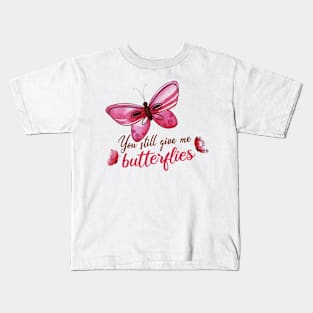 you still give me butterflies, Love, romance, and valentines Kids T-Shirt